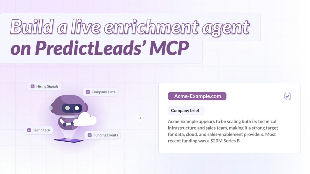 Building an Enrichment Agent on the PredictLeads MCP Server using live hiring, tech stack, company, and funding signals.
